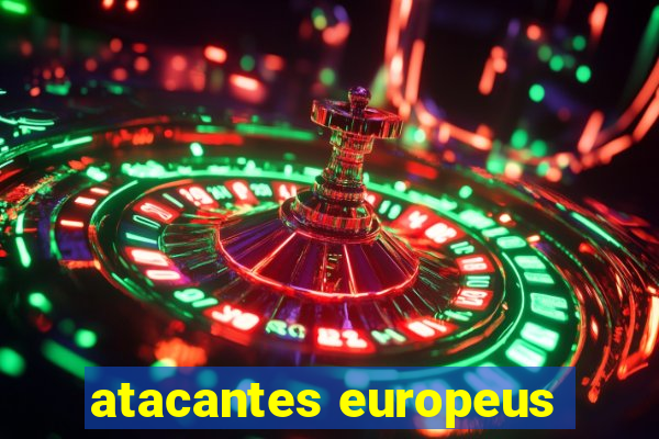 atacantes europeus